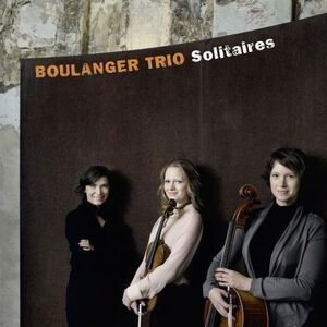 Boulanger Trio - Solitaires  CD